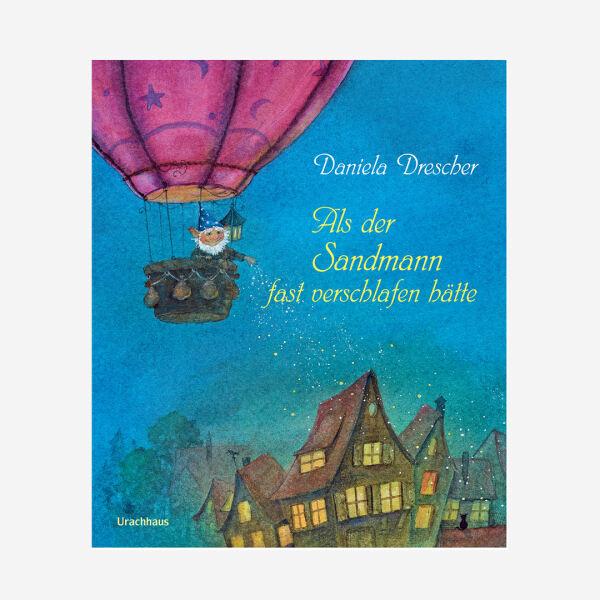 Buch Urachhaus Daniela Dresche Als der Sandmann fast verschlafen hätte Kinderbuch 978-3-8251-5120-1