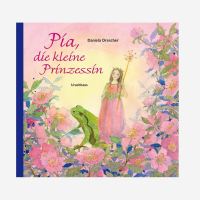 Buch „Pia, die kleine Prinzessin von Daniela Drescher