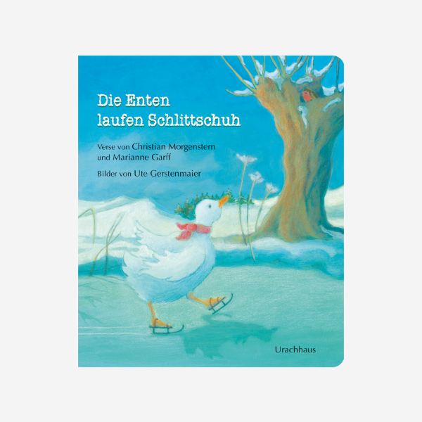 Buch Urachhaus Papp Bilderbuch Christian Morgenstern Marianne Garff Ute Gerstenmaier Die Enten laufen Schlittschuh 978-3-8251-7446-0