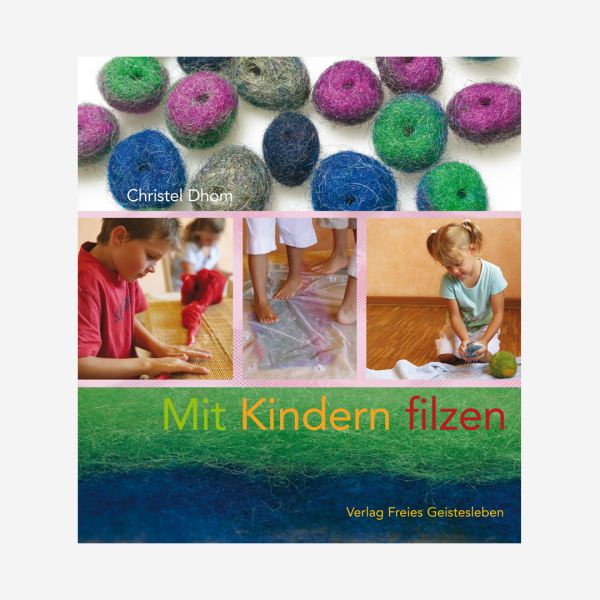 buch freies geistesleben christel dhom mit kindern filzen 978-3-7725-2181-2