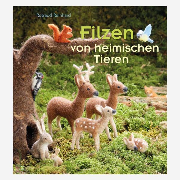 Buch „Filzen von heimischen Tieren von Rotraud Reinhard
