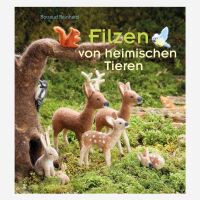 Buch „Filzen von heimischen Tieren von Rotraud...