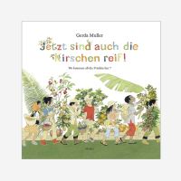 Kinderbuch Jetzt sind auch die Kirschen reif! von Gerda...